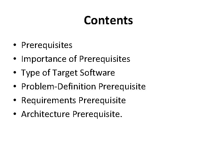 Contents • • • Prerequisites Importance of Prerequisites Type of Target Software Problem-Definition Prerequisite