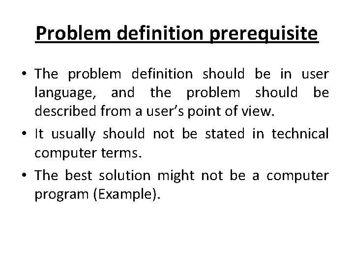 Problem definition prerequisite • The problem definition should be in user language, and the