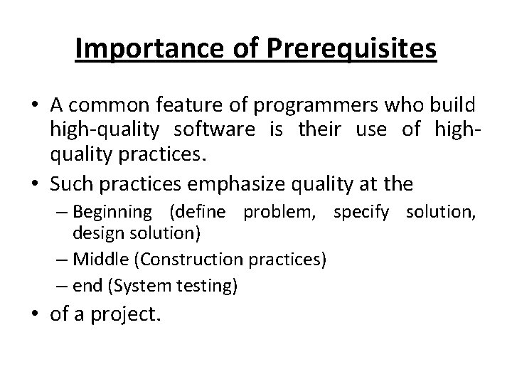 Importance of Prerequisites • A common feature of programmers who build high-quality software is