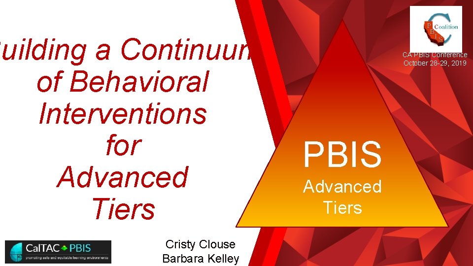 Building a Continuum of Behavioral Interventions for Advanced Tiers Cristy Clouse Barbara Kelley CA