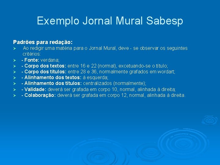 Exemplo Jornal Mural Sabesp Padrões para redação: Ø Ø Ø Ø Ao redigir uma