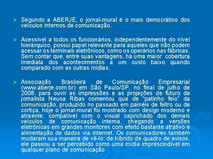 Ø Segundo a ABERJE, o jornal-mural é o mais democrático dos veículos internos de