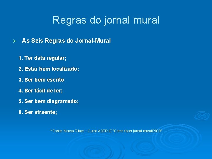Regras do jornal mural Ø As Seis Regras do Jornal-Mural 1. Ter data regular;