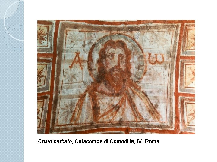 Cristo barbato, Catacombe di Comodilla, IV, Roma 