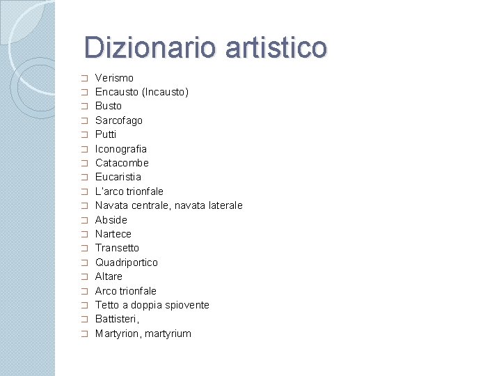 Dizionario artistico � � � � � Verismo Encausto (Incausto) Busto Sarcofago Putti Iconografia