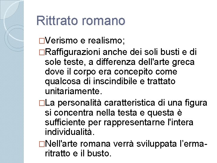 Rittrato romano �Verismo e realismo; �Raffigurazioni anche dei soli busti e di sole teste,