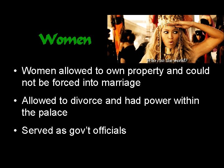Women • Women allowed to own property and could not be forced into marriage
