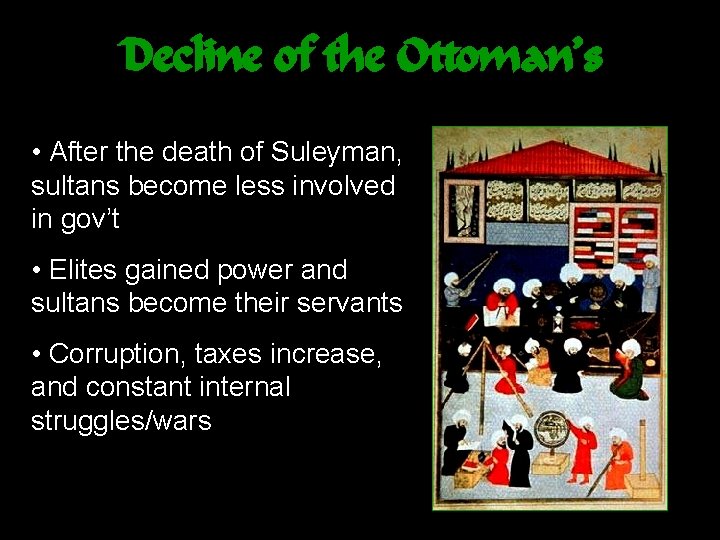Decline of the Ottoman’s • After the death of Suleyman, sultans become less involved
