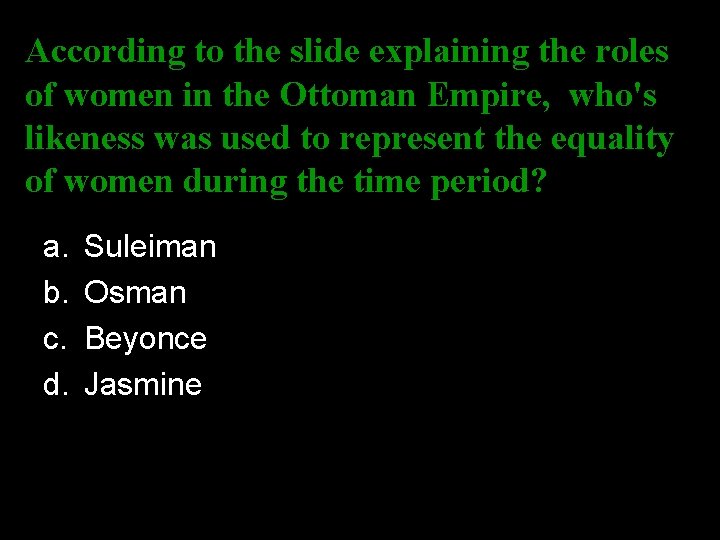 According to the slide explaining the roles of women in the Ottoman Empire, who's