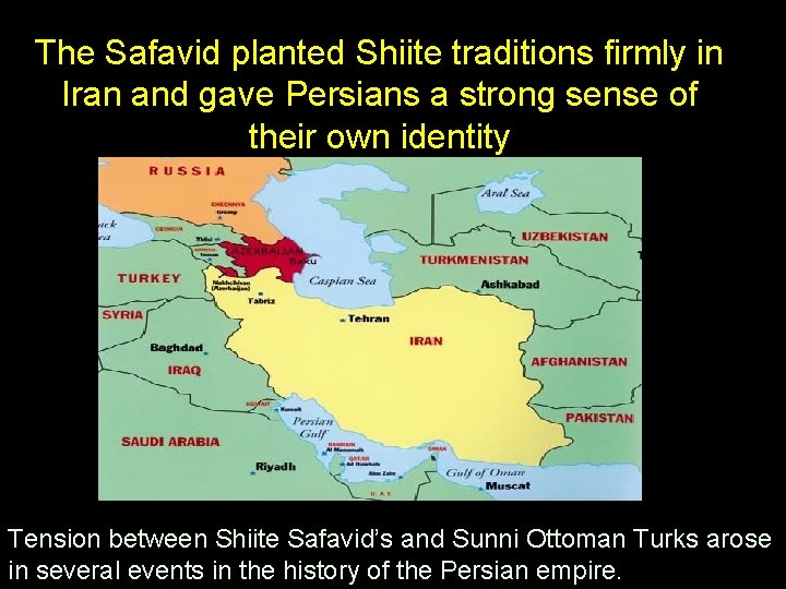 The Safavid planted Shiite traditions firmly in Iran and gave Persians a strong sense