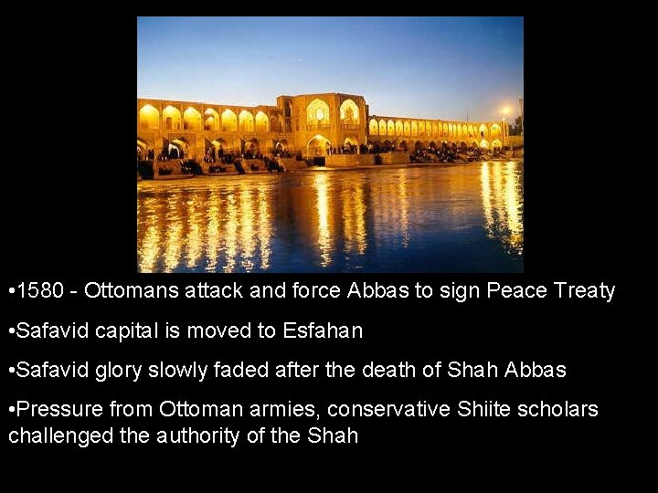  • 1580 - Ottomans attack and force Abbas to sign Peace Treaty •