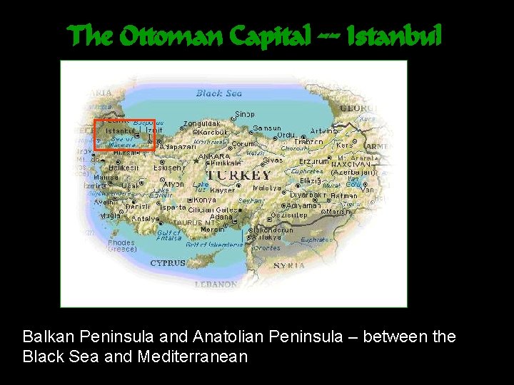 The Ottoman Capital -- Istanbul Balkan Peninsula and Anatolian Peninsula – between the Black