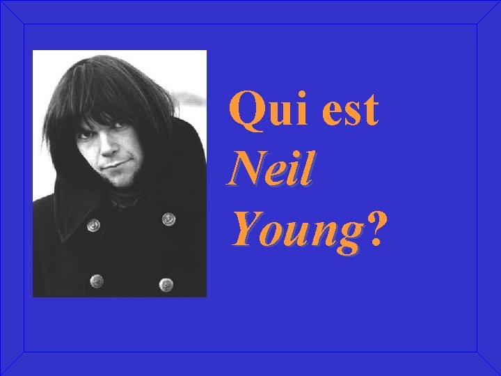 Qui est Neil Young? Young 