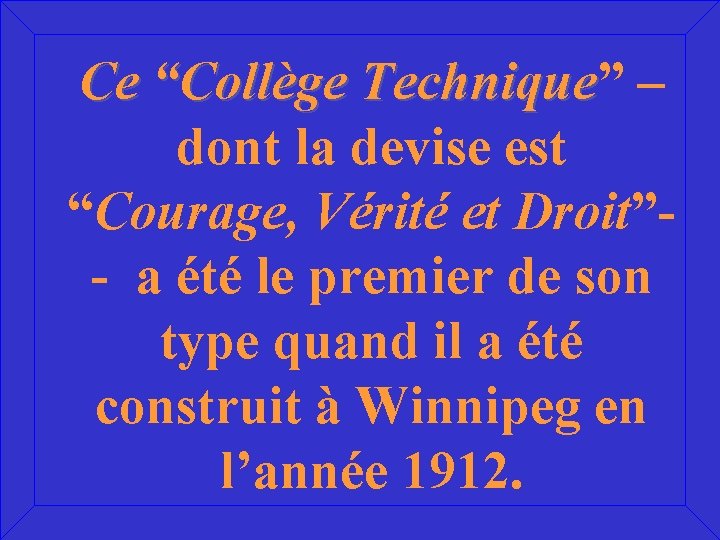 Ce “Collège Technique” Technique – dont la devise est “Courage, Vérité et Droit”- a