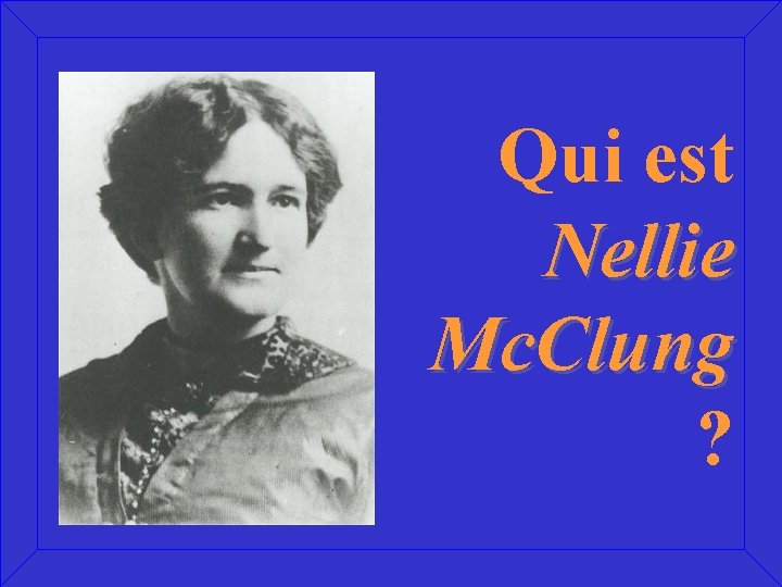 Qui est Nellie Mc. Clung ? 
