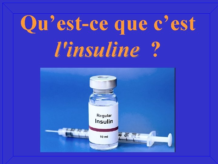 Qu’est-ce que c’est l'insuline ? 