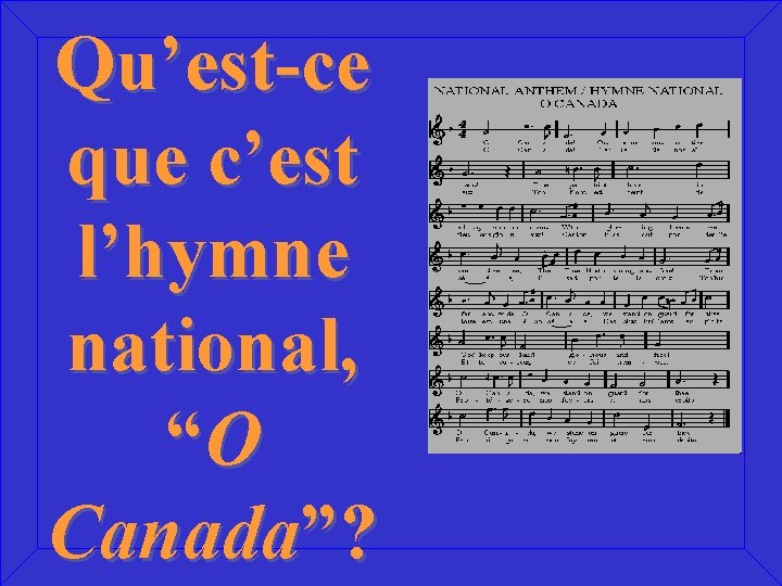 Qu’est-ce que c’est l’hymne national, “O Canada”? 