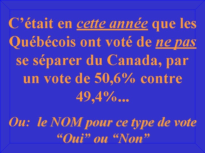 C’était en cette année que les Québécois ont voté de ne pas se séparer C’était en cette année que les Québécois ont voté de ne pas se séparer