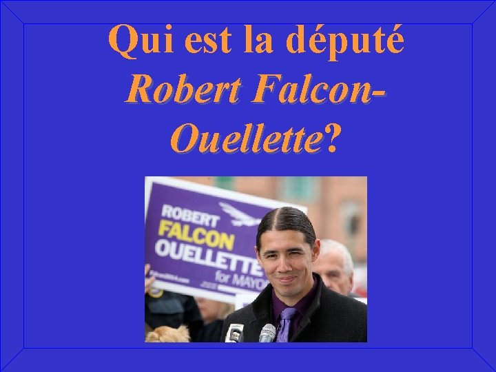 Qui est la député Robert Falcon. Ouellette? Ouellette 