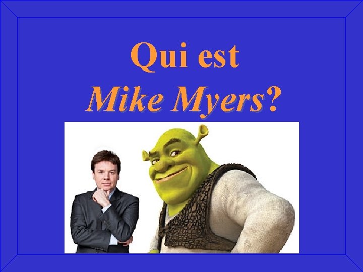 Qui est Mike Myers? Myers 