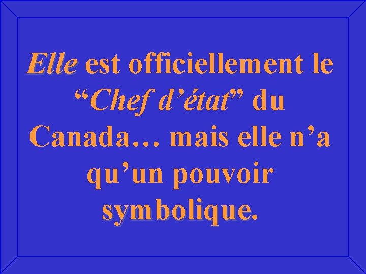 Elle est officiellement le “Chef d’état” du Canada… mais elle n’a qu’un pouvoir symbolique