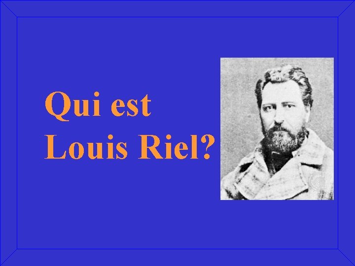 Qui est Louis Riel? 