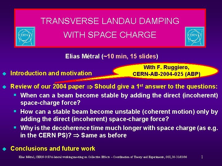 TRANSVERSE LANDAU DAMPING WITH SPACE CHARGE Elias Métral (~10 min, 15 slides) With F.