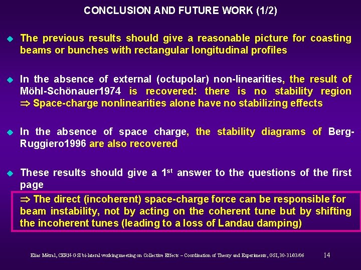 CONCLUSION AND FUTURE WORK (1/2) u The previous results should give a reasonable picture