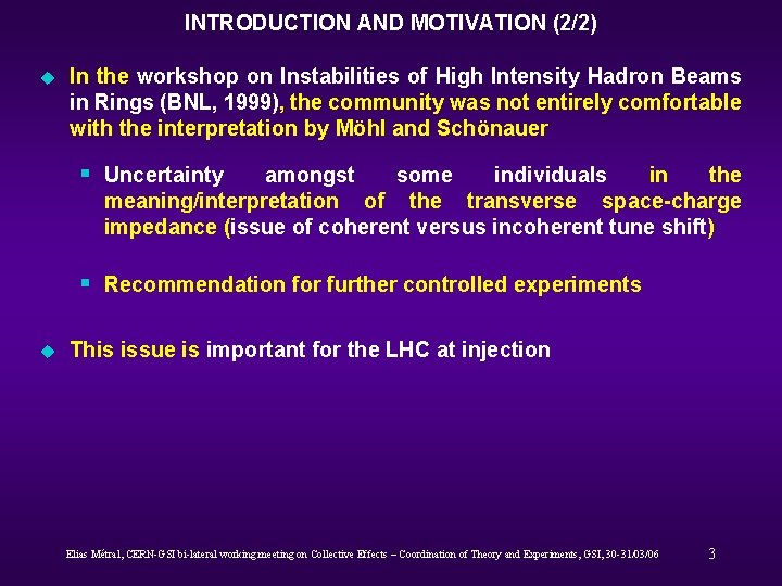 INTRODUCTION AND MOTIVATION (2/2) u In the workshop on Instabilities of High Intensity Hadron