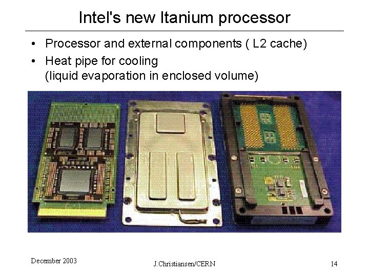 Intel's new Itanium processor • Processor and external components ( L 2 cache) •