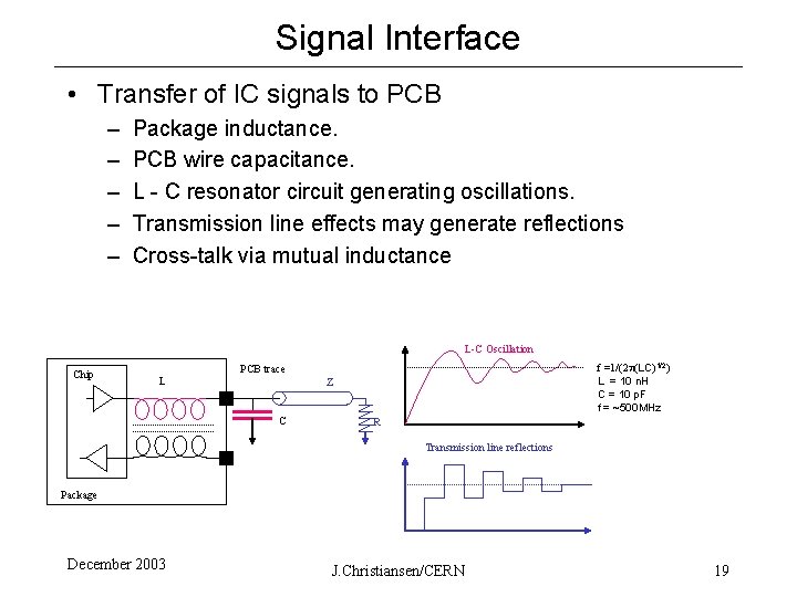 Signal Interface • Transfer of IC signals to PCB – – – Package inductance.