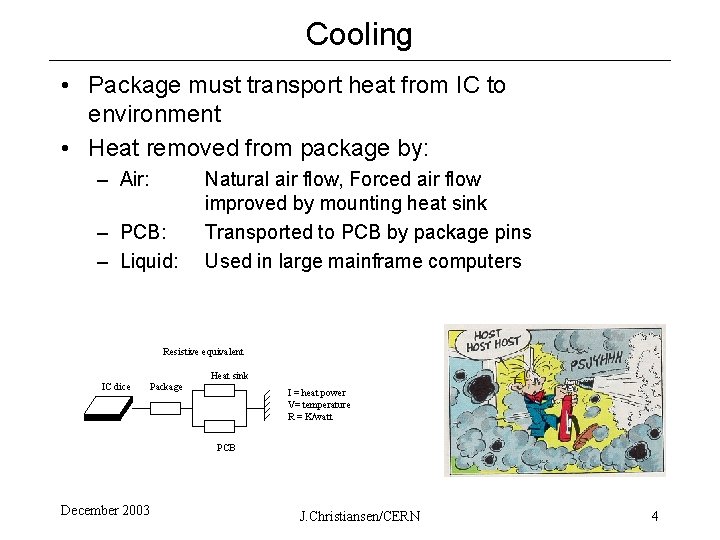Cooling • Package must transport heat from IC to environment • Heat removed from