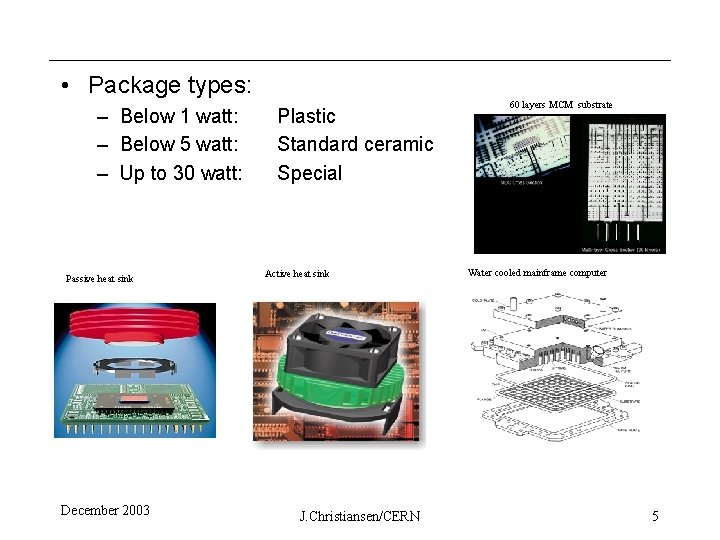  • Package types: – Below 1 watt: – Below 5 watt: – Up