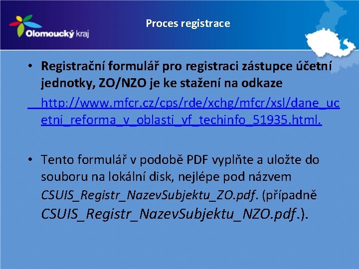 Proces registrace • Registrační formulář pro registraci zástupce účetní jednotky, ZO/NZO je ke stažení