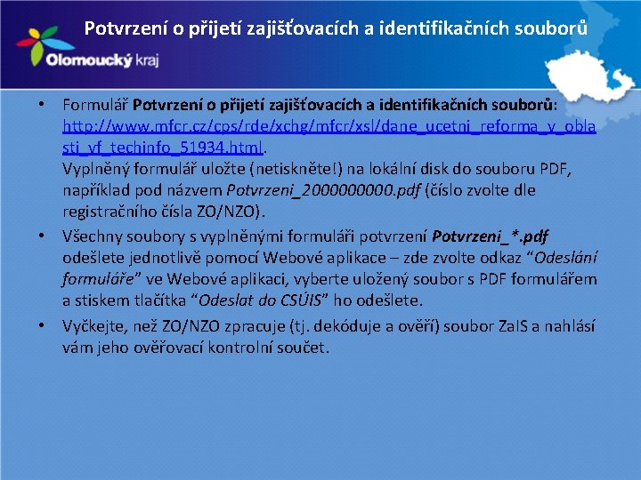 Potvrzení o přijetí zajišťovacích a identifikačních souborů Webová aplikace a přijetí registračního balíčku •