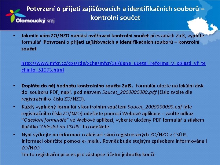 Potvrzení o přijetí zajišťovacích a identifikačních souborů – kontrolní součet • Jakmile vám ZO/NZO