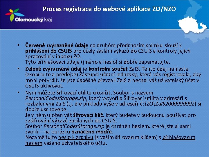 Proces registrace do webové aplikace ZO/NZO • Červeně zvýrazněné údaje na druhém předchozím snímku