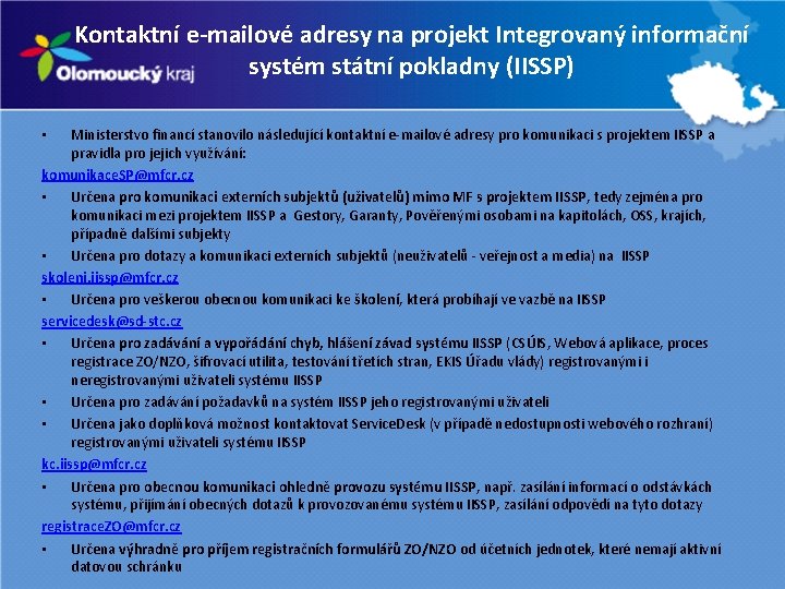 Kontaktní e-mailové adresy na projekt Integrovaný informační systém státní pokladny (IISSP) Ministerstvo financí stanovilo