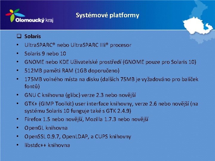 Systémové platformy q • • • Solaris Ultra. SPARC® nebo Ultra. SPARC IIIi® procesor