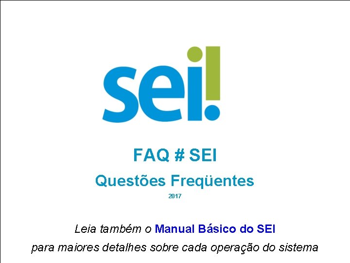 Prefeitura Municipal de Porto Alegre Secretaria Municipal de Administração Processo Eletrônico FAQ # SEI