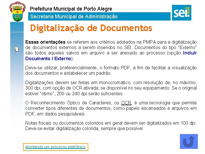 Prefeitura Municipal de Porto Alegre Secretaria Municipal de Administração Digitalização de Documentos Essas orientações