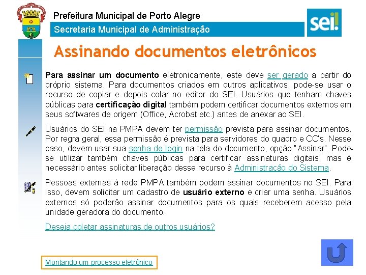 Prefeitura Municipal de Porto Alegre Secretaria Municipal de Administração Assinando documentos eletrônicos Para assinar