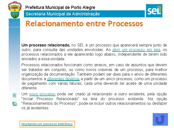 Prefeitura Municipal de Porto Alegre Secretaria Municipal de Administração Relacionamento entre Processos Um processo