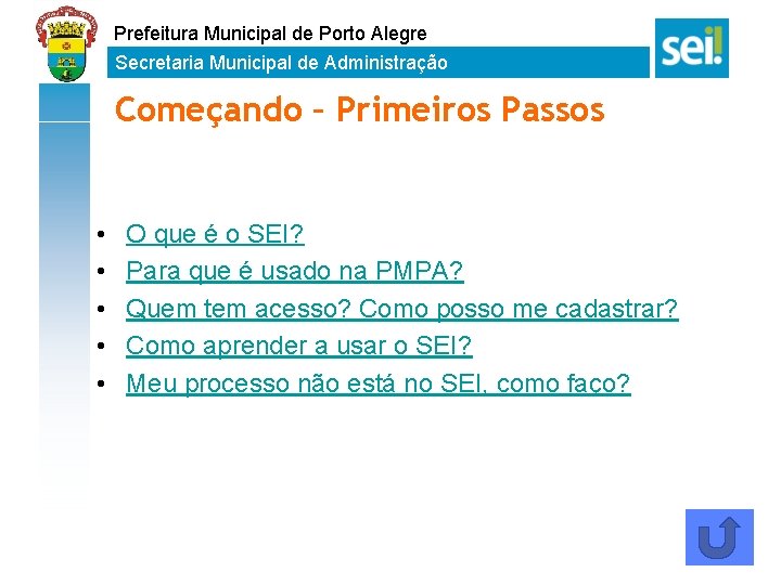 Prefeitura Municipal de Porto Alegre Secretaria Municipal de Administração Começando – Primeiros Passos •