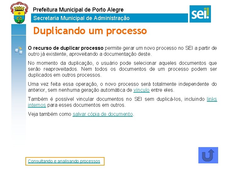 Prefeitura Municipal de Porto Alegre Secretaria Municipal de Administração Duplicando um processo O recurso