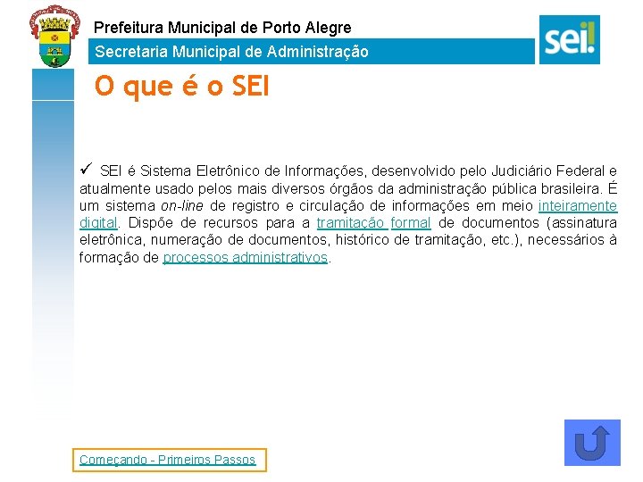 Prefeitura Municipal de Porto Alegre Secretaria Municipal de Administração O que é o SEI