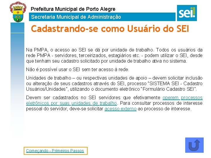 Prefeitura Municipal de Porto Alegre Secretaria Municipal de Administração Cadastrando-se como Usuário do SEI