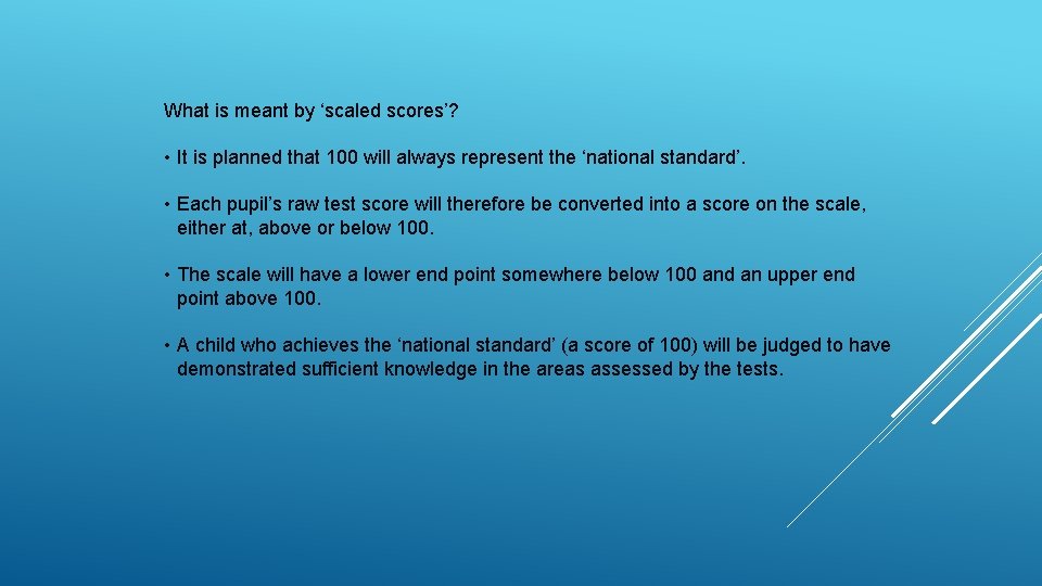 What is meant by ‘scaled scores’? • It is planned that 100 will always