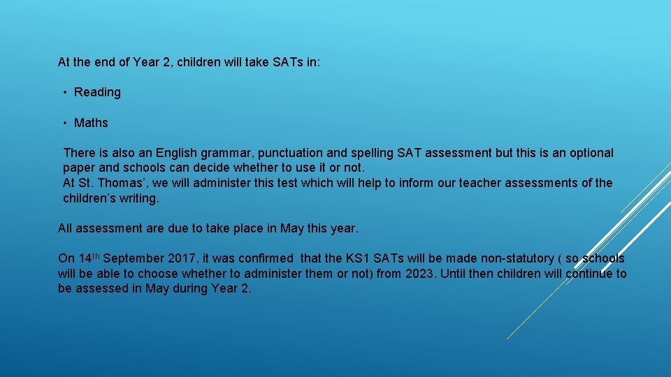 At the end of Year 2, children will take SATs in: • Reading •