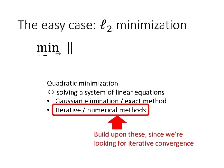 Quadratic minimization solving a system of linear equations • Gaussian elimination / exact method